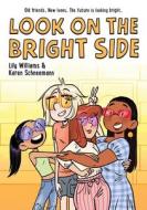Look on the Bright Side di Lily Williams, Karen Schneemann edito da FIRST SECOND