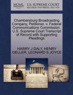 Chambersburg Broadcasting Company, Petitioner, V. Federal Communications Commission. U.s. Supreme Court Transcript Of Record With Supporting Pleadings di Harry J Daly, Henry Geller, Leonard S Joyce edito da Gale, U.s. Supreme Court Records