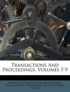 Transactions and Proceedings, Volumes 7-9 di American Philological Association edito da Nabu Press