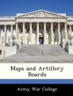 Maps And Artillery Boards edito da Bibliogov