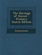 The Heritage of Unrest di Anonymous edito da Nabu Press