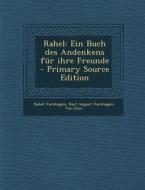 Rahel: Ein Buch Des Andenkens Fur Ihre Freunde di Rahel Varnhagen, Karl August Varnhagen Von Ense edito da Nabu Press