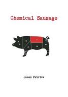 Chemical Sausage di James Patrick edito da Lulu.com