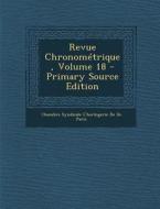 Revue Chronometrique, Volume 18 - Primary Source Edition di Chambre Syndicale L'Horlog De De Paris edito da Nabu Press