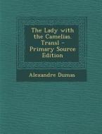 The Lady with the Camelias. Transl di Alexandre Dumas edito da Nabu Press