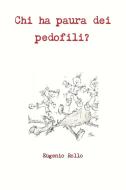 Chi ha paura dei pedofili? di Eugenio Rollo edito da Lulu.com