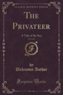 The Privateer, Vol. 1 Of 2 di Unknown Author edito da Forgotten Books