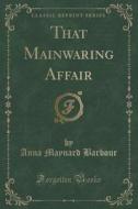 That Mainwaring Affair (classic Reprint) di Anna Maynard Barbour edito da Forgotten Books