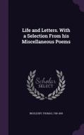 Life And Letters. With A Selection From His Miscellaneous Poems di Thomas Ingoldsby edito da Palala Press
