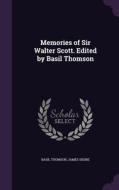 Memories Of Sir Walter Scott. Edited By Basil Thomson di Basil Thomson, James Skene edito da Palala Press