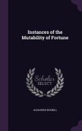 Instances Of The Mutability Of Fortune di Alexander Bicknell edito da Palala Press