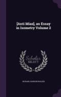 [anti Mias], An Essay In Isometry Volume 2 di Richard Johnson Walker edito da Palala Press