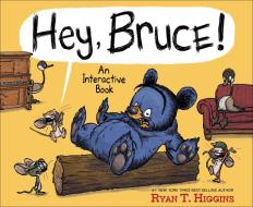 Hey, Bruce!: An Interactive Book di Ryan Higgins edito da DISNEY-HYPERION