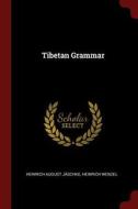 Tibetan Grammar di Heinrich August Jaschke, Heinrich Wenzel edito da CHIZINE PUBN