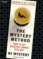 The Mystery Method: How to Get Beautiful Women Into Bed di Mystery edito da Tantor Media Inc