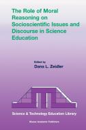 The Role of Moral Reasoning on Socioscientific Issues and Discourse in Science Education edito da Springer Netherlands