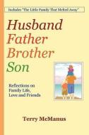 Husband Father Brother Son: Men and Their Families di Terry McManus edito da AUTHORHOUSE