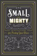 Small and Mighty di Nicole LaRue edito da Gibbs M. Smith Inc