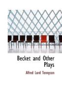 Becket And Other Plays di Lord Alfred Tennyson edito da Bibliolife