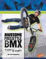 Awesome Freestyle BMX Tricks & Stunts di Lori Polydoros edito da Capstone Press