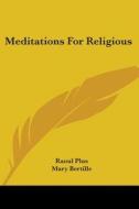 Meditations for Religious di Raoul Plus edito da Kessinger Publishing