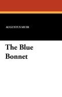 The Blue Bonnet di Augustus Muir edito da Wildside Press
