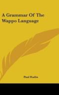 A Grammar of the Wappo Language di Paul Radin edito da Kessinger Publishing