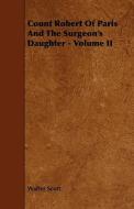 Count Robert Of Paris And The Surgeon's Daughter - Volume Ii di Walter Scott edito da Read Books