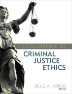 Encyclopedia of Criminal Justice Ethics di Bruce A. Arrigo edito da SAGE Publications Inc