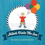 Mikah Visits the Sea di Noni Campbell-Horner edito da FriesenPress