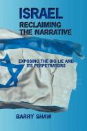 Israel Reclaiming the Narrative di Barry Shaw edito da AuthorHouse