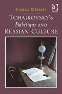 Tchaikovsky's Pathetique and Russian Culture di Marina Ritzarev edito da Taylor & Francis Ltd