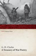 A Treasury of War Poetry: British and American Poems of the World War 1914-1917 (WWI Centenary Series) di G. H. Clarke edito da READ BOOKS