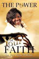 The Power of Your Faith di Eula Payne-Williams edito da iUniverse