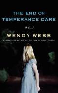 The End of Temperance Dare di Wendy Webb edito da LAKE UNION PUB
