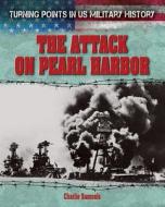 The Attack on Pearl Harbor di Charlie Samuels edito da Gareth Stevens Publishing