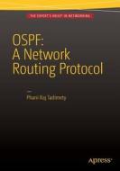 OSPF: A Network Routing Protocol di Phani Raj Tadimety edito da Apress