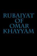 Rubaiyat of Omar Khayyam di Edward Fitzgerald edito da Createspace