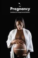 The Pregnancy Handbook for Inexperienced Mothers di Dennis E. Adonis edito da Createspace