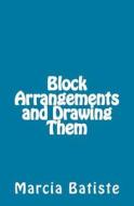 Block Arrangements and Drawing Them di Marcia Batiste Smith Wilson edito da Createspace