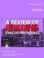 Technical Note 1471: A Review of Building Evacuation Models di U. S. Department of Commerce edito da Createspace