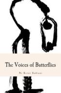 The Voices of Butterflies di Ni Ketut Sudiani edito da Createspace