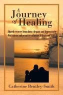 A Journey of Healing di Catherine Bentley-Smith edito da Xlibris