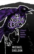 The Violet Crow di Michael Sheldon edito da Liberty Island