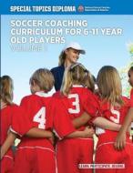 Soccer Coaching Curriculum for 6-11 Year Old Players - Volume 1 di David Newbery edito da Createspace