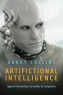 Artifictional Intelligence di Harry Collins edito da Polity Press