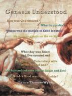 Genesis Understood di Lance Thomas Wynn edito da AuthorHouse