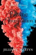 Divine Abomination di Jillian E Martyn edito da iUniverse