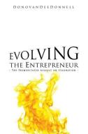 Evolving the Entrepreneur di Donovan Dee Donnell edito da XULON PR