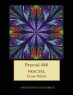 FRACTAL 448: FRACTAL CROSS STITCH PATTER di KATHLEEN GEORGE edito da LIGHTNING SOURCE UK LTD
